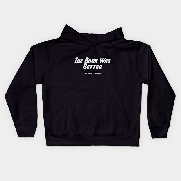 The Book was Better white Kids Hoodie by Horror Reader Weekend